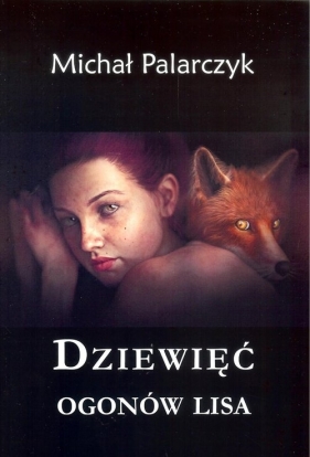 Dziewięć ogonów lisa - Palarczyk Michał