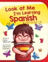 Look At Me I`m Learning Spanish: A Story For Ages 3-6 Daniel Williamson