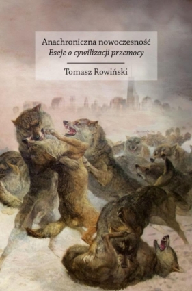 Anachroniczna nowoczesność - Tomasz Rowiński