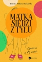 Matka siedzi z tyłu. Opowieści z d**y wzięte - Joanna Mokosa-Rykalska