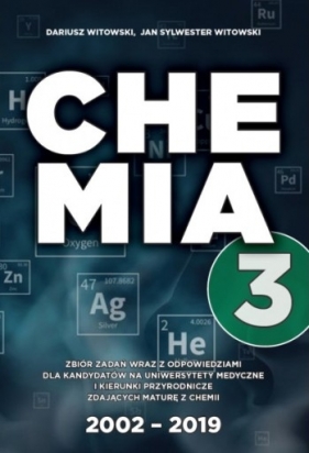 Chemia T.3 Matura 2002-2019 zb. zadań wraz z odp. Tom 3 (Uszkodzona okładka) - Dariusz Witowski, Jan Sylwester Witowski