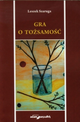 Gra o tożsamość - Szaruga Leszek<br />