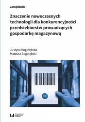 Znaczenie nowoczesnych technologii dla konkurencyjności przedsiębiorstw prowadzących gospodarkę magazynową - Bogołębska Justyna, Bogołębski Mateusz