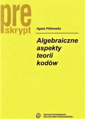 Algebraiczne aspekty teorii kodów w.2019 - Pilitowska Agata