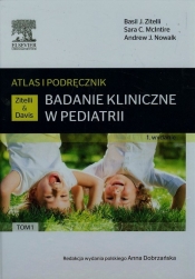 Badanie kliniczne w pediatrii Atlas i podręcznik Tom 1 - McIntire Sara C., Nowalk Andrew J., Zitelli Basil J.