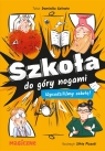 Szkoła do góry nogami. Wysadziliśmy szkołę! Dominika Gołowin