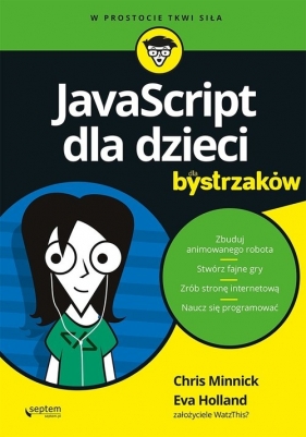 JavaScript dla dzieci dla bystrzaków - Chris Minnick, Eva Holland