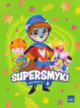 Supersmyki. Poziom B. Karty pracy cz.1 MAC - Opracowanie zbiorowe