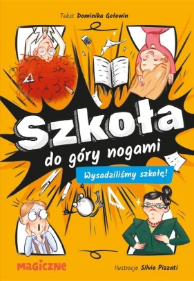 Szkoła do góry nogami. Wysadziliśmy szkołę! - Dominika Gołowin