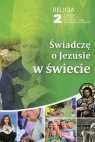 Świadczę o Jezusie w świecie Religia 2 Poradnik metodyczny + CD Szkoła