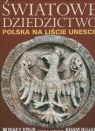 Światowe Dziedzictwo Polska na liście UNESCO Adam Bujak