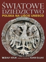 Światowe Dziedzictwo Polska na liście UNESCO (Uszkodzona okładka) Adam Bujak