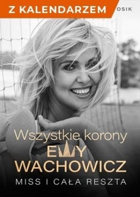 Wszystkie korony Ewy Wachowicz + kalendarz 2021 - Ewa Wachowicz, Bartosik Marek
