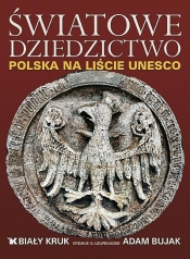 Światowe Dziedzictwo Polska na liście UNESCO (Uszkodzona okładka) - Adam Bujak