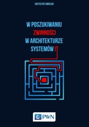 W poszukiwaniu zwinności w architekturze systemów IT - Krzysztof Bończak