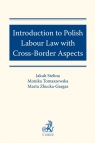 Introduction to Polish Labour Law with Cross-Border Aspects Stelina Jakub, Tomaszewska Monika, Zbucka-Gargas Marta