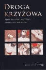 Droga krzyżowa. Będą patrzeć na Tego, którego przebodli praca zbiorowa