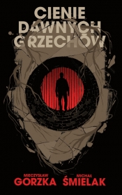 Cienie dawnych grzechów - Michał Śmielak, Mieczysław Gorzka