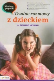 Musimy pogadać Trudne rozmowy z dzieckiem