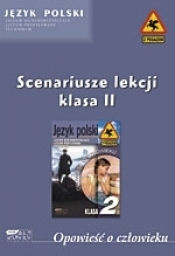 Opowieść o człowieku. Scenariusze lekcji. Klasa II
