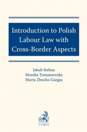 Introduction to Polish Labour Law with Cross-Border Aspects - Stelina Jakub, Tomaszewska Monika , Zbucka-Gargas Marta