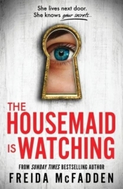The Housemaid Is Watching - Freida McFadden
