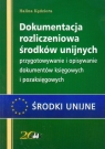 Dokumentacja rozliczeniowa środków unijnych przygotowywanie i opisywanie Kędziora Halina