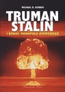 Truman Stalin i koniec monopolu atomowego Gordin Michael