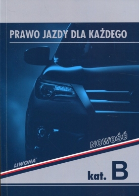 Prawo jazdy dla każdego kat.B Podręcznik (Uszkodzona okładka) - Dariusz Chyćko, Zbigniew Papuga