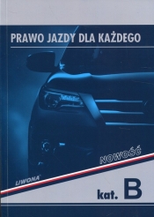 Prawo jazdy dla każdego kat.B Podręcznik - Chyćko Dariusz, Papuga Zbigniew