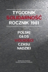 Tygodnik Solidarność rocznik 1981 Polski głos wolności w czasie Gęsiak Leszek