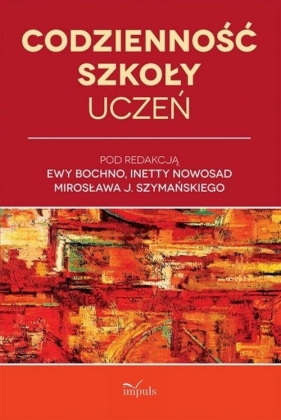 Codzienność szkoły Uczeń - Bochno Ewa, Szymański J. Mirosław, Nowosad Inetta