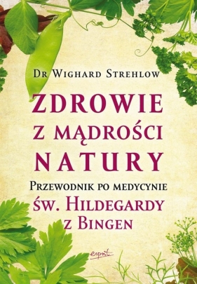 Zdrowie z mądrości natury wyd.2 - Strehlow Wighard
