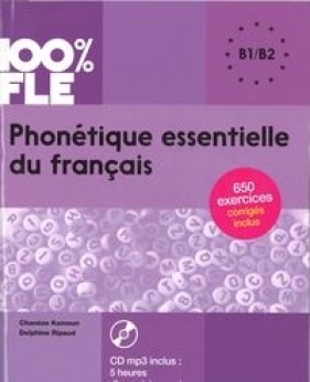 100% FLE Phonetique essentielle du francais B1/B2 + CD MP3 - Kamoun Chaneze, Delphine Ripaud