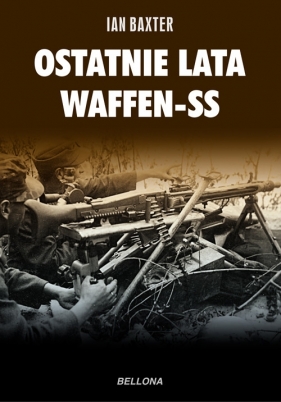 Ostatnie lata Waffen-SS - Baxter Ian