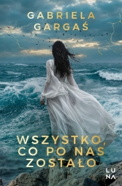 Wszystko, co po nas zostało - Gabriela Gargaś