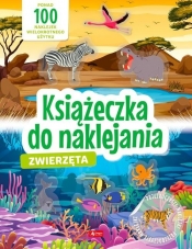 Zwierzęta. Książeczka do naklejania - Opracowanie zbiorowe