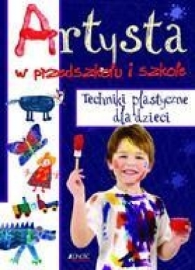 ARTYSTA W PRZEDSZKOLU I SZKOLE TECHNIKI PLASTYCZNE DLA DZIECI TW - UTE MICHALSKI, TILMAN MICHALSKI