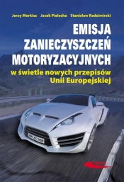 Emisja zanieczyszczeń motoryzacyjnych w świetle nowych przepisów Unii Europejskiej - Merkisz Jerzy, Pielecha Jacek, Stanisław Radzimirski
