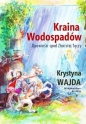 Kraina Wodospadów. Opowieść spod Złocistej Tęczy - Krystyna Wajda