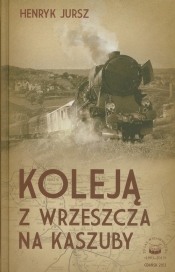 Koleją z Wrzeszcza na Kaszuby