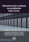 Zabezpieczenie zasilania na przykładzie Data Center Rozwiązania dla Suliga Wiktor