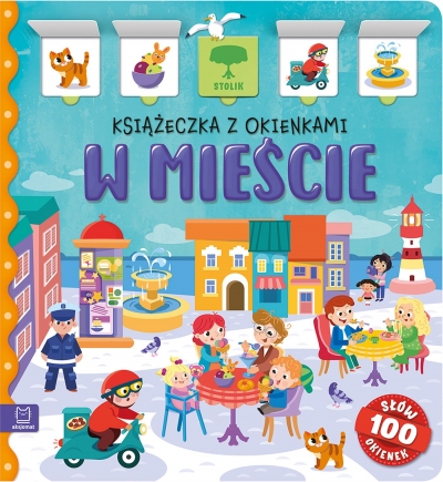 W mieście. Książeczka z okienkami. 100 okienek – 100 słów