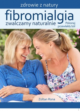 Fibromialgia Zwalczamy naturalnie - Rona Zoltan