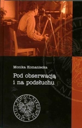 Pod obserwacją i na podsłuchu - Monika Komaniecka