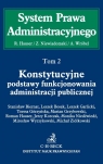 Konstytucyjne podstawy funkcjonowania administracji publicznej Tom 2 Biernat Stanisław, Bosek Leszek, Garlicki Leszek