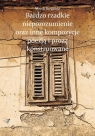 Bardzo rzadkie nieporozumienie oraz inne kompozycje poezją i prozą Biegalski Marek