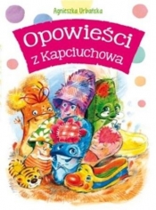 Opowieści z Kapciuchowa - Urbańska Agnieszka