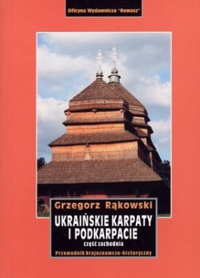 Ukraińskie Karpaty i Podkarpacie - Grzegorz Rąkowski