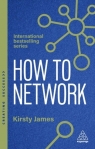 How to Network: A Guide to Professional Relationship Building and Connecting Kirsty James